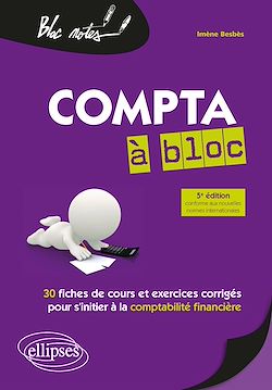 Télécharger le livre :  Compta à bloc. 30 fiches de cours et d'exercices corrigés pour s'initier à la comptabilité financière - 5e édition