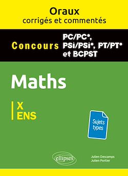 Télécharger le livre :  Oraux corrigés et commentés de Mathématiques PC/PC*, PSI/PSI*, PT/PT* et BCPST - Concours X et ENS