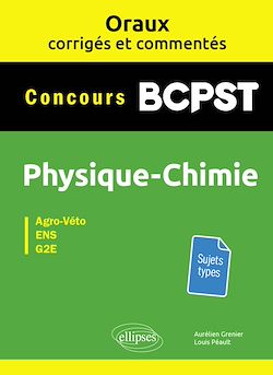 Télécharger le livre :  Oraux corrigés et commentés Physique-chimie BCPST - Concours Agro-Véto, ENS, G2E