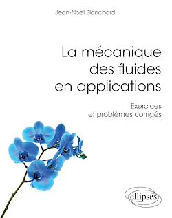 Télécharger le livre :  La mécanique des fluides en applications - Exercices et problèmes corrigés