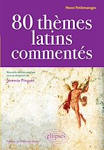 Télécharger le livre :  80 thèmes latins commentés par Henri Petitmangin - nouvelle édition réalisée sous la direction de Jérémie Pinguet