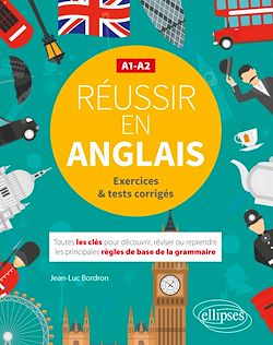 Télécharger le livre :  Réussir en anglais. Toutes les clés pour découvrir, réviser ou reprendre les principales règles de base de la grammaire. A1-A2. (Avec exercices et tests corrigés)