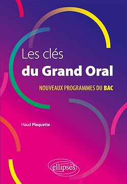Télécharger le livre :  Les clés du Grand Oral. Nouveaux programmes du Bac.