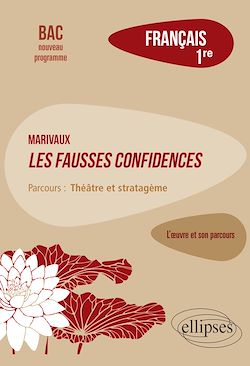 Télécharger le livre :  Français. Première. L'œuvre et son parcours : Marivaux, Les Fausses confidences -  Parcours "Théâtre et stratagème" - Nouveaux programmes