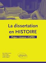 Télécharger le livre :  La dissertation en Histoire - Prépa - Licence - CAPES