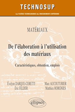 Télécharger le livre :  Matériaux - De l'élaboration à l'utilisation des matériaux - Caractéristiques, obtention, emplois