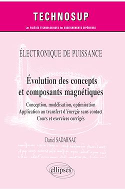 Télécharger le livre :  Électronique de puissance - Évolution des concepts et composants magnétiques - Conception, modélisation, optimisation - Application au transfert d'énergie sans contact - Cours et exercices corrigés