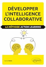 Télécharger le livre :  Développer l'intelligence collaborative. La méthode Action learning