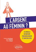 Télécharger le livre :  L'argent au féminin ? 10 conseils sur mesure pour bien choisir et agir pas à pas