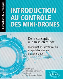 Télécharger le livre :  Introduction au contrôle des mini-drones : de la conception à la mise en œuvre - Modélisation, identification et synthèse des lois de commande