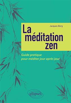 Télécharger le livre :  La méditation zen - Guide pratique pour méditer jour après jour