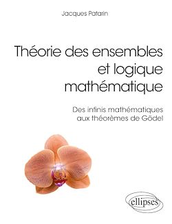 Télécharger le livre :  Théorie des ensembles et logique mathématique - Des infinis mathématiques aux théorèmes de Gödel