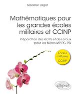 Télécharger le livre :  Mathématiques pour les grandes écoles militaires et CCINP - Préparation des écrits et des oraux pour les filières MP, PC, PSI