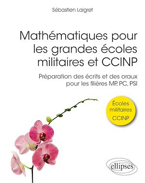 Téléchargez le livre :  Mathématiques pour les grandes écoles militaires et CCINP - Préparation des écrits et des oraux pour les filières MP, PC, PSI