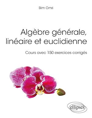 Téléchargez le livre :  Algèbre générale, linéaire et euclidienne - Cours avec 150 exercices corrigés
