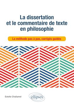 Télécharger le livre :  La dissertation et le commentaire de texte en philosophie. La méthode pas à pas, corrigés guidés.