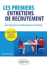 Télécharger le livre :  Les premiers entretiens de recrutement : les clés pour se démarquer et réussir. Concours, stages, emplois