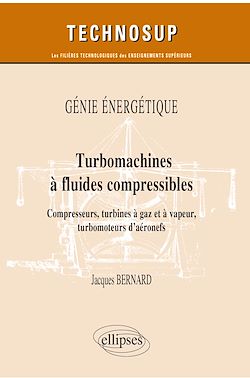 Télécharger le livre :  Génie énergétique - Turbomachines à fluides compressibles - Compresseurs, turbines à gaz et à vapeur, turbomoteurs d'aéronefs