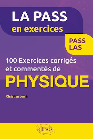 Téléchargez le livre :  100 exercices corrigés et commentés de physique pour la PASS