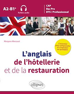 Télécharger le livre :  L'anglais de l'hôtellerie et de la restauration. L'essentiel pour comprendre et s'exprimer au quotidien. A2-B1+ (fichiers audio)