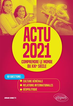 Téléchargez le livre :  Actu 2021 - Comprendre le monde du XXIe siècle - 50 questions : Culture générale, relations internationales, géopolitique