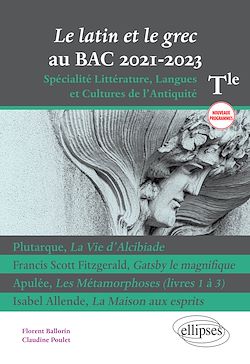 Télécharger le livre :  Le latin et le grec au bac 2021. Spécialité Littérature, Langues et Cultures de l'Antiquité. Terminale. Nouveaux programmes. Plutarque, Francis Scott Fitzgerald, Apulée, Isabel Allende.