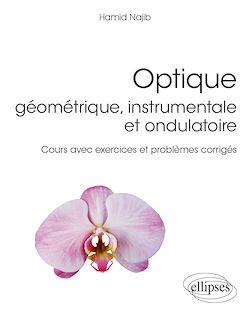 Télécharger le livre :  Optique géométrique, instrumentale et ondulatoire - Cours avec exercices et problèmes corrigés