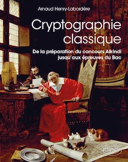 Télécharger le livre :  Cryptographie classique - De la préparation du concours Alkindi jusqu'aux épreuves du Bac
