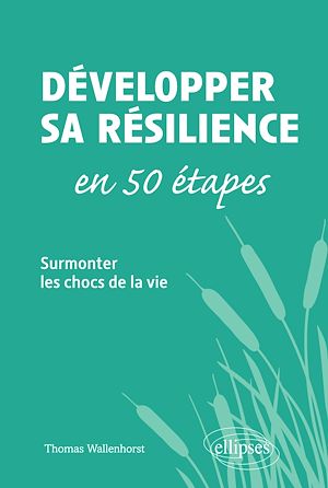 Téléchargez le livre :  Développer sa résilience en 50 étapes - Surmonter les chocs de la vie