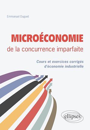 Download the eBook: Microéconomie de la concurrence imparfaite. Cours et exercices corrigés d'économie industrielle