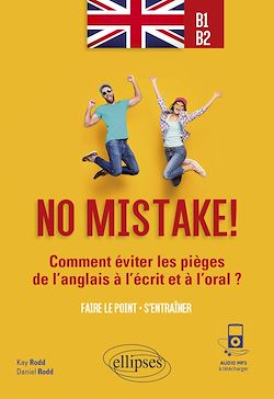 Télécharger le livre :  No mistake! Comment éviter les pièges de l'anglais à l'écrit et à l'oral ? (avec exercices corrigés et fichiers audio) B1-B2