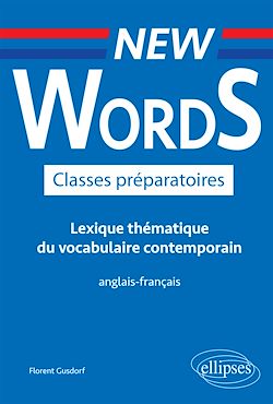 Télécharger le livre :  New Words Classes préparatoires. Lexique thématique du vocabulaire contemporain anglais-français
