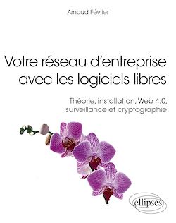 Télécharger le livre :  Votre réseau d'entreprise avec les logiciels libres - Théorie, installation, Web 4.0, surveillance et cryptographie