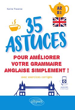 Télécharger le livre :  Anglais. 35 astuces pour améliorer votre grammaire simplement ! [A2-B1] (avec exercices corrigés et fichiers audio)