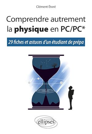 Téléchargez le livre :  Comprendre autrement la physique en PC/PC* - 29 fiches et astuces d'un étudiant de prépa
