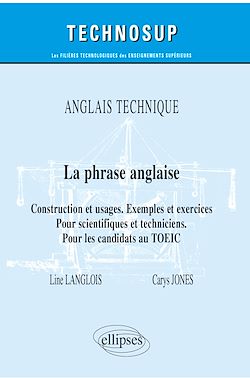 Télécharger le livre :  Anglais technique - La phrase anglaise - Construction et usages. Exemples et exercices - Pour scientifiques et techniciens. Pour les candidats au TOEIC