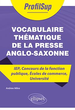 Télécharger le livre :  Vocabulaire thématique de la presse anglo-saxonne - IEP, Concours de la fonction publique, Écoles de commerce, Université