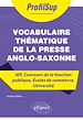 Télécharger le livre :  Vocabulaire thématique de la presse anglo-saxonne - IEP, Concours de la fonction publique, Écoles de commerce, Université