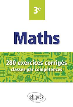 Télécharger le livre :  Mathématiques - 280 exercices corrigés classés par compétences avec sujets de Brevet - 3e
