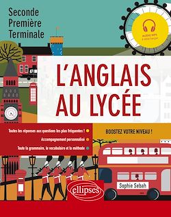 Télécharger le livre :  L'anglais au lycée. Seconde, Première, Terminale. Boostez votre niveau ! (avec fichiers audio) (A2-B2)