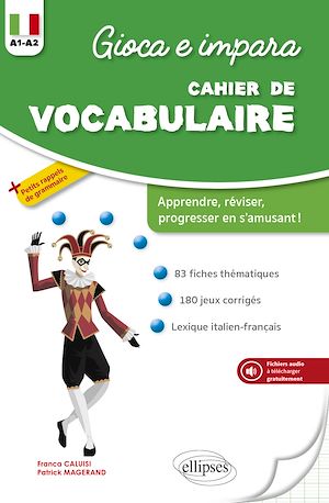 Téléchargez le livre :  Gioca e impara. Cahier de vocabulaire italien. A1-A2