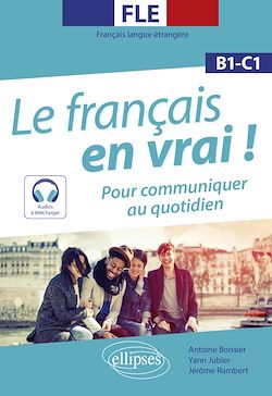 Télécharger le livre :  FLE (Français langue étrangère). Le français en vrai ! Pour communiquer au quotidien [B1-C1] (avec fichiers audio)