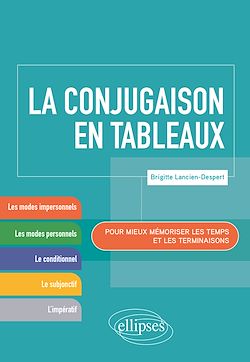 Télécharger le livre :  La conjugaison en tableaux. Pour mieux mémoriser les temps et les terminaisons.