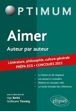 Télécharger le livre :  Aimer. Auteur par auteur. Littérature, philosophie, culture générale. Prépa ECG. Concours 2022