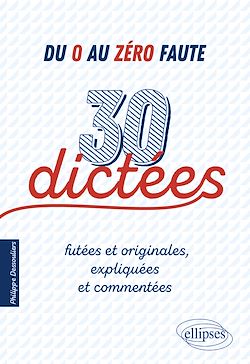 Télécharger le livre :  Du 0 au zéro faute. 30 dictées futées et originales, expliquées et commentées.