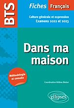 Télécharger le livre :  BTS Français - Culture générale et expression - Dans ma maison - Examens 2022 et 2023