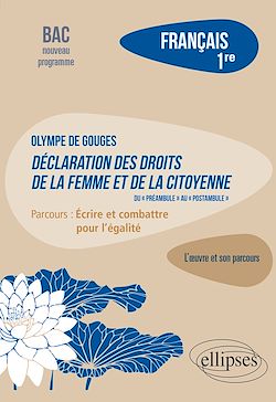 Télécharger le livre :  Français. Première. L'œuvre et son parcours : Olympe de Gouges - Déclaration des droits de la femme et de la citoyenne - Parcours "Ecrire et combattre pour l'égalité" - Nouveaux programmes