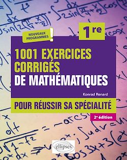 Télécharger le livre :  1001 exercices corrigés de Mathématiques - Pour réussir sa spécialité - Première