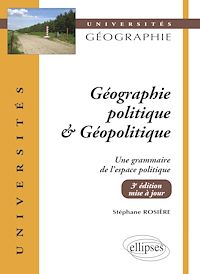 Téléchargez le livre :  Géographie politique et géopolitique. Une grammaire de l'espace politique