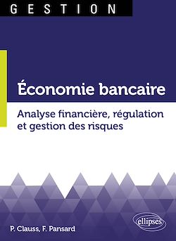 Télécharger le livre :  Économie bancaire. Analyse financière, régulation et gestion des risques